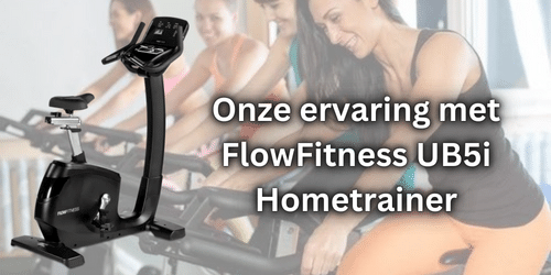 ervaring met FlowFitness UB5i Hometrainer